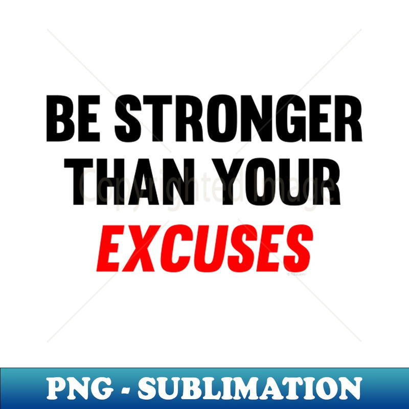 CX-3846_Be Stronger Than Your Excuses 6931.jpg
