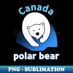 canada polar bear - high-resolution png sublimation file - fashionable and fearless