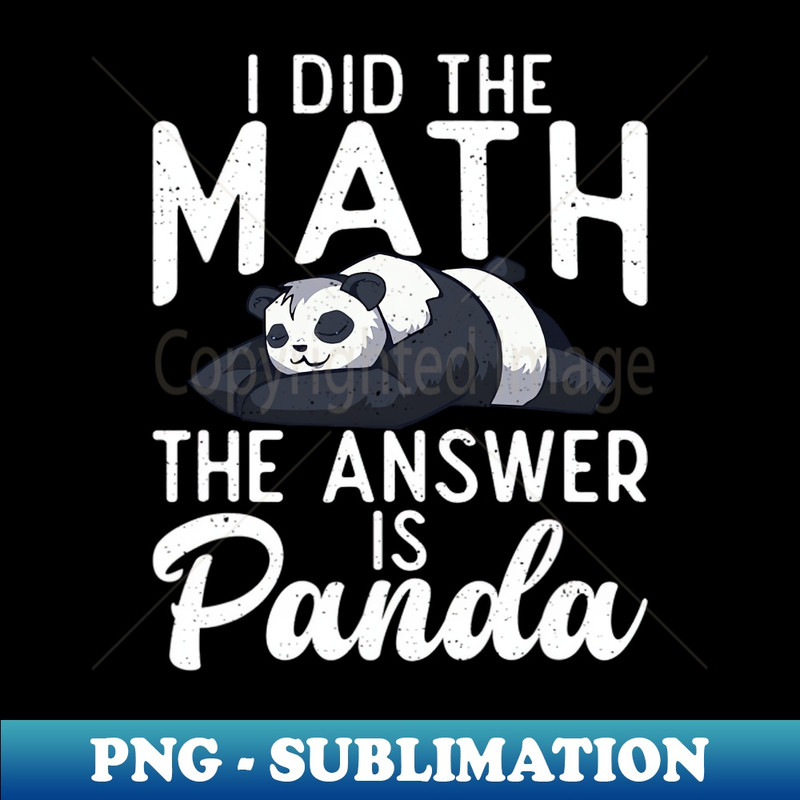 DJ-20464_I did the Math the Answer is Panda Bear Lover 3045.jpg