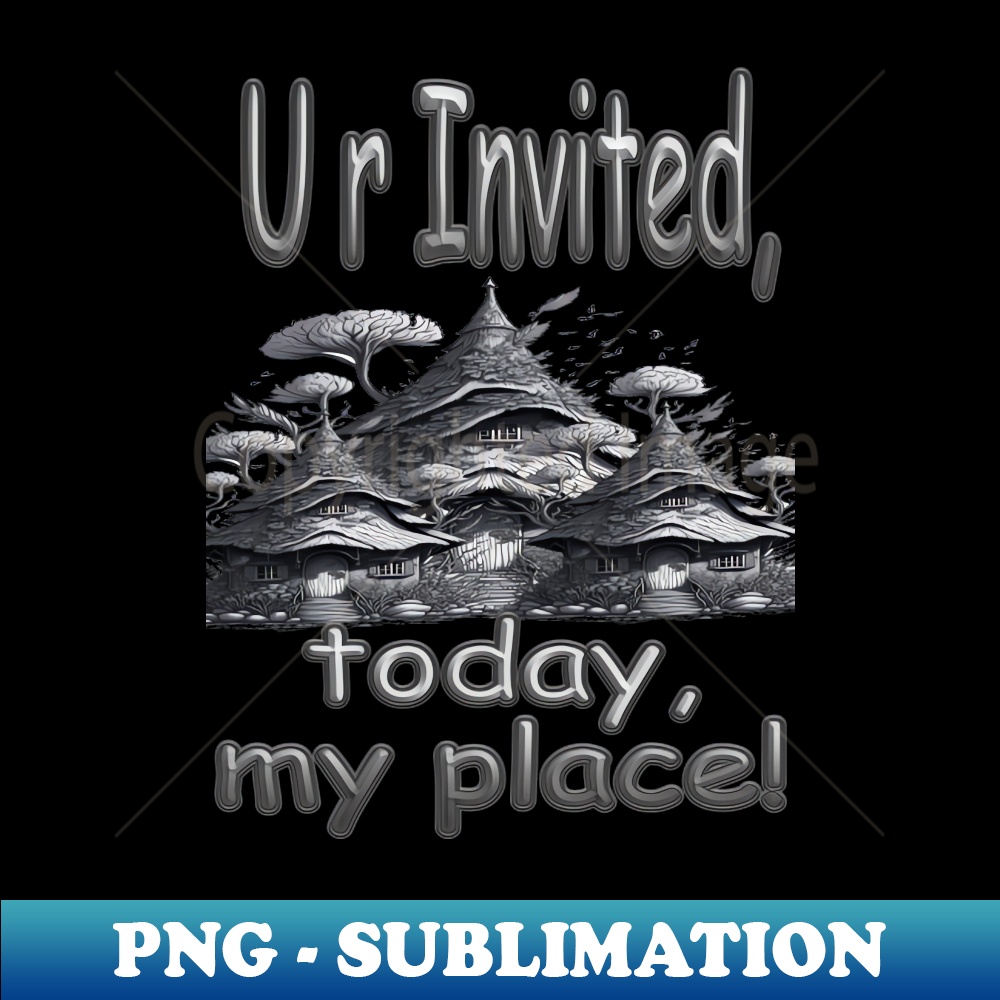 DJ-46209_YOUR ARE INVITED TODAY MY PLACE 5531.jpg