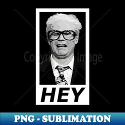 hey - white - premium png sublimation file - capture imagination with every detail