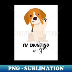 im counting on you - sublimation-ready png file - stunning sublimation graphics