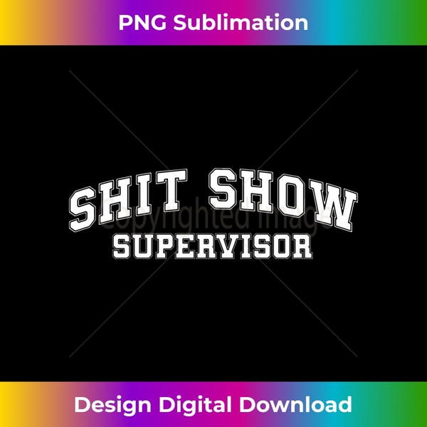 AJ-20231126-7377_Shit Show Supervisor Mom Boss Manager Teacher Funny Gift Long Sleeve 2642.jpg
