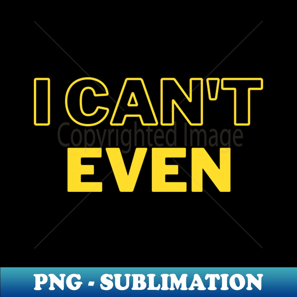 FQ-20433_I Cant EVEN 5404.jpg