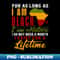 GI-20305_I Am Black History Lifetime Cool Black History Month 9439.jpg