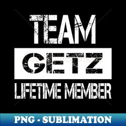 Getz Name Team Getz Lifetime Member - Modern Sublimation PNG File - Defying the Norms