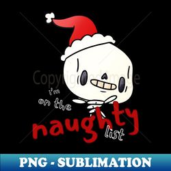On the Naughty List - PNG Transparent Digital Download File for Sublimation - Create with Confidence