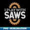 IX-20944_I play with saws 9439.jpg