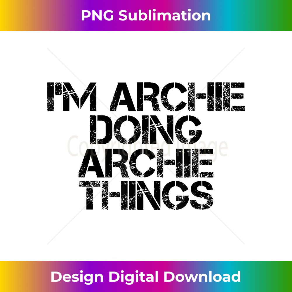 LT-20231126-4190_I'M ARCHIE DOING ARCHIE THINGS Name Funny Birthday Gift Idea 1250.jpg