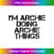 LT-20231126-4190_I'M ARCHIE DOING ARCHIE THINGS Name Funny Birthday Gift Idea 1250.jpg
