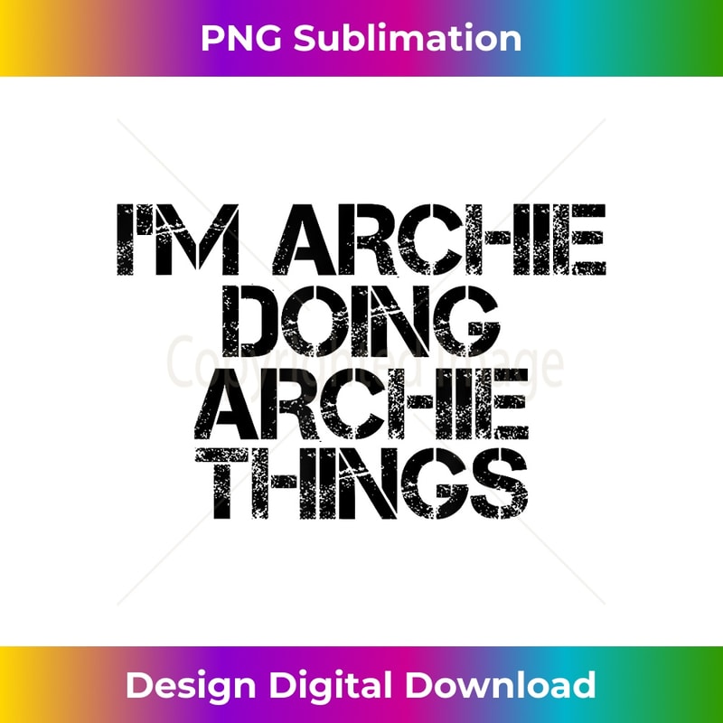 LT-20231126-4190_I'M ARCHIE DOING ARCHIE THINGS Name Funny Birthday Gift Idea 1250.jpg