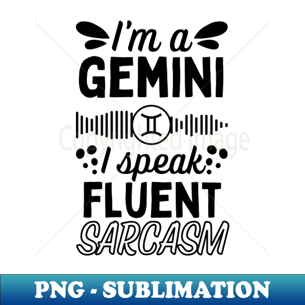 IZ-16035_Funny Gemini Zodiac Sign - Im a Gemini I speak fluent Sarcasm - White 9137.jpg