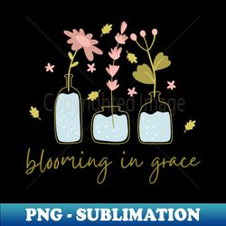 blooming in grace christian - creative sublimation png download - create with confidence