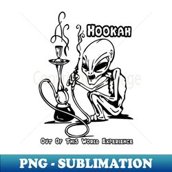 hookah alien et out of this world experience - signature sublimation png file - perfect for sublimation mastery