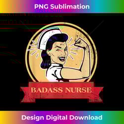 badass nurse t- work job profession gift women funny - crafted sublimation digital download - customize with flair
