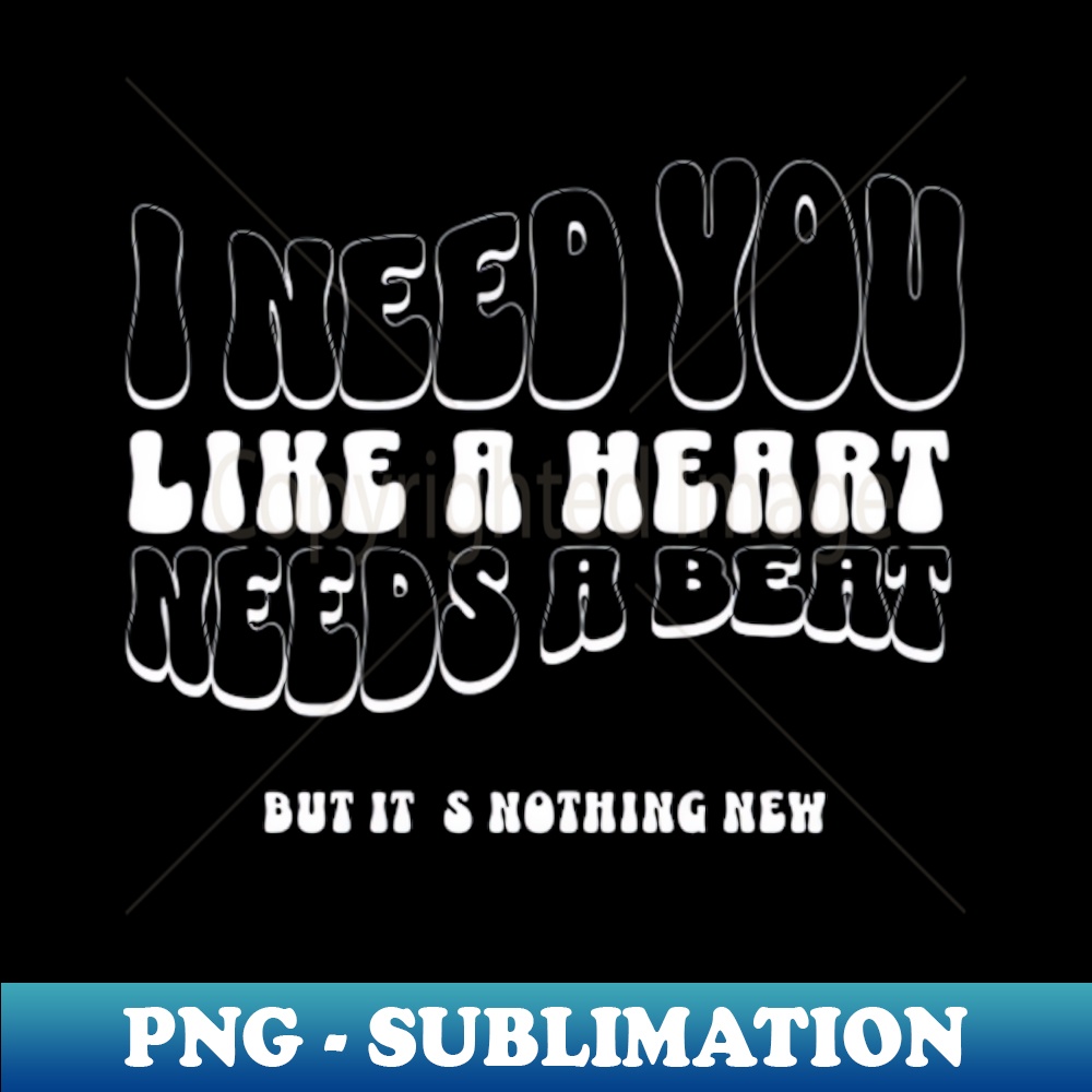 KK-20917_I need you like a heart needs a beat White letter 5326.jpg