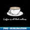LC-8655_Coffee is all that matters 5171.jpg
