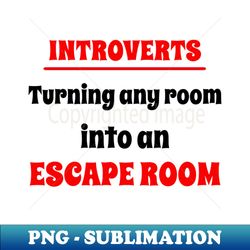 Introverts Escape Room Anti-Social - High-Resolution PNG Sublimation File - Instantly Transform Your Sublimation Projects