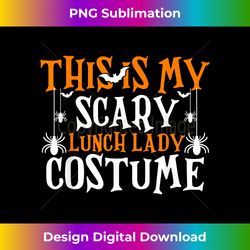 This Is My Scary Lunch Lady Costume Funny Halloween - Contemporary PNG Sublimation Design - Striking & Memorable Impressions