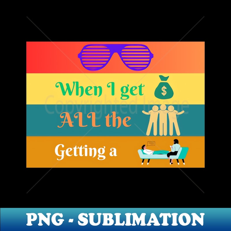 OE-44993_When i get rich all the homies getting therapy colorfull design 8308.jpg