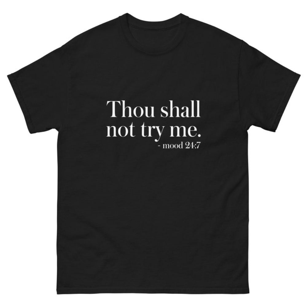 Thou Shall Not Try Me. Unisex Classic T Shirt Tee.jpg