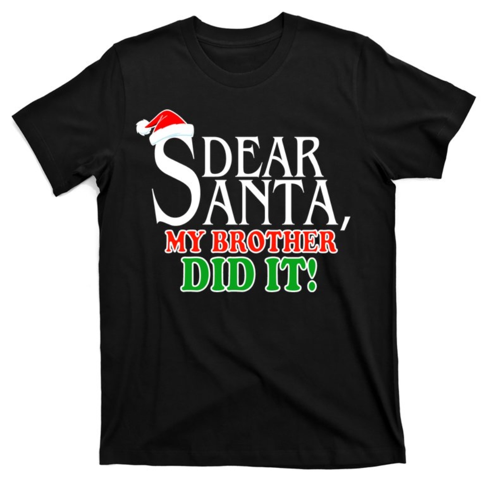 Dear Santa My Brother Did It Funny Christmas T-Shirt.jpg