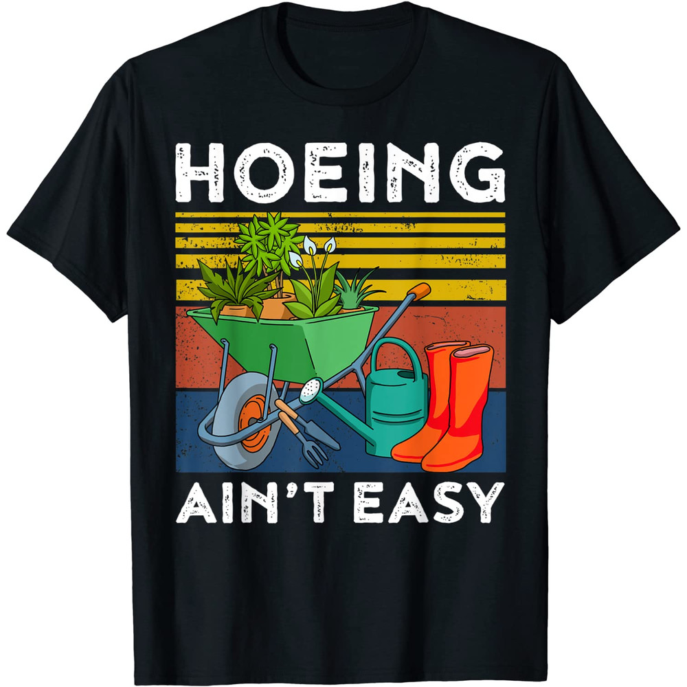 Hoeing Aint Easy Shirt Women Funny Gardening T-Shirt.jpg