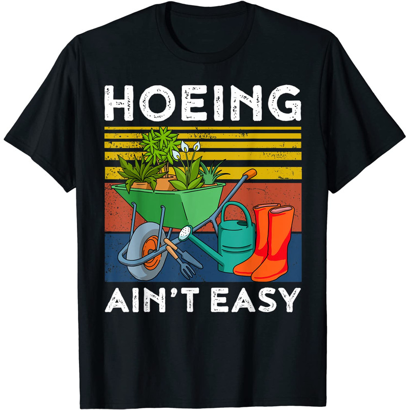 Hoeing Aint Easy Shirt Women Funny Gardening T-Shirt.jpg