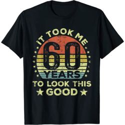 it took me 60 years to look this good 60th birthday t-shirt