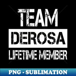 Derosa Name Team Derosa Lifetime Member - Premium PNG Sublimation File - Stunning Sublimation Graphics
