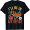 I'll Be In My Office Garden Funny Distressed Gardening T-Shirt.jpg