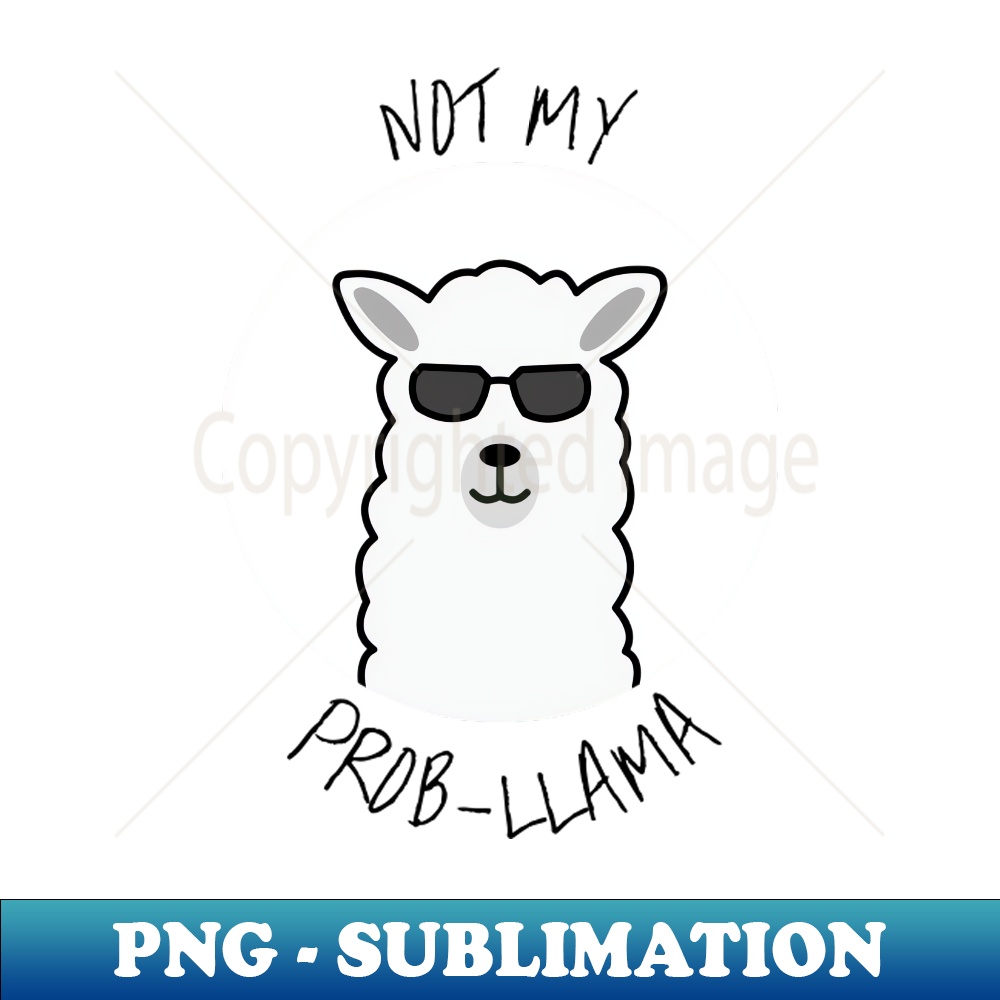 QU-30116_Not my prob-llama 9725.jpg