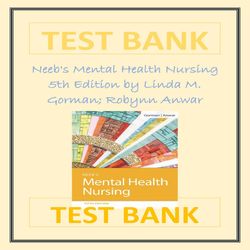 Neeb's Mental Health Nursing 5th Edition By Linda M. Gorman Robynn Anwar TEST BANK