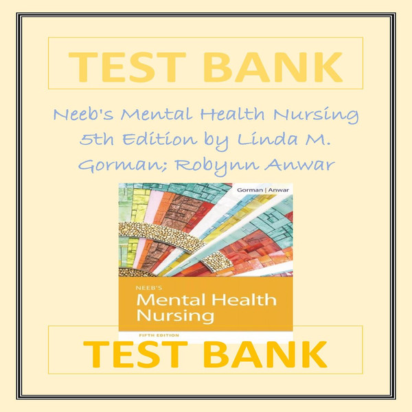 Neeb's Mental Health Nursing 5th Edition By Linda M. Gorman; Robynn Anwar TEST BANK-1-10_00001.jpg
