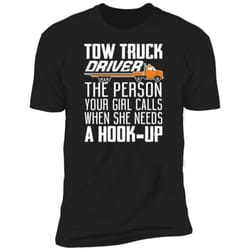 funny tow truck drivers t-shirt - funny shirt, fun tshirt, shirt gift