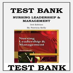 NURSING LEADERSHIP & MANAGEMENT 3RD EDITION BY PATRICIA KELLY TEST BANK