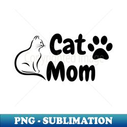 Cat Mom - Artistic Sublimation Digital File - Revolutionize Your Designs