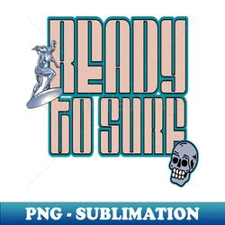 ready to surf hello summer vintage funny surfer riding surf surfing lover gifts - png transparent sublimation file - defying the norms