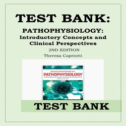 PATHOPHYSIOLOGY INTRODUCTORY CONCEPTS AND CLINICAL PERSPECTIVES 2ND EDITION TEST BANK BY THERESA CAPRIO