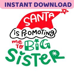 Santa Is Promoting Me To Big Sister SVG File For Cricut