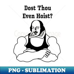 Dost Thou Even Hoist - High-Quality PNG Sublimation Download - Perfect for Sublimation Mastery