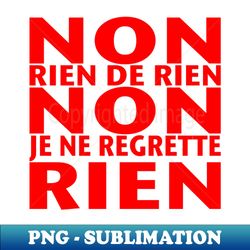 non je ne regrette rien - 1956 edith piaf song lyrics - red text - decorative sublimation png file - bring your designs to life