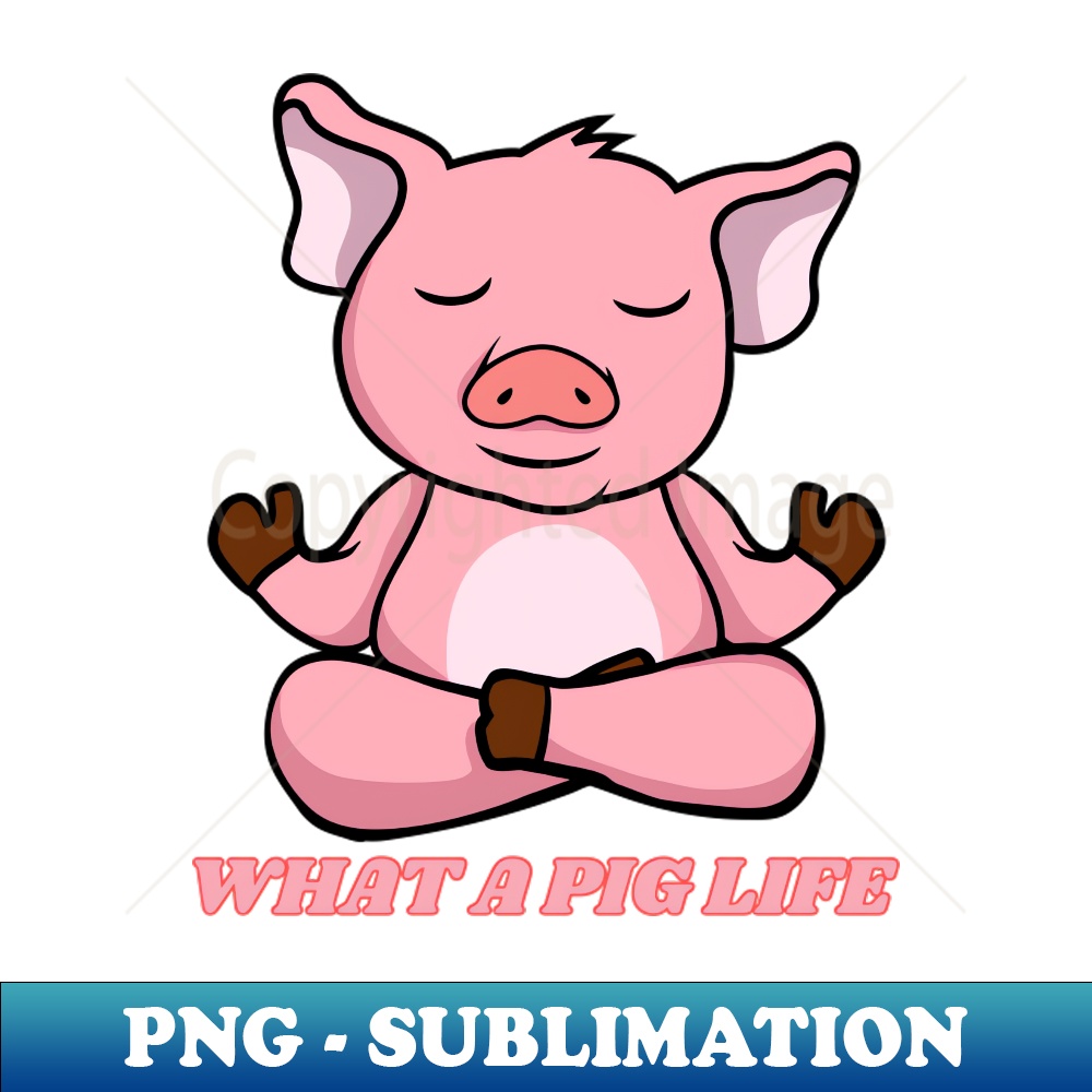 YF-44931_What a Pig Life 6093.jpg