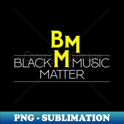 bmm black music matter - high-quality png sublimation download - unleash your creativity