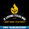 YK-21282_If loving Texas BBQ is wrong I dont want to be right 7351.jpg