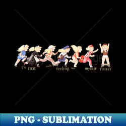im not really feeling like myself today - high-resolution png sublimation file - spice up your sublimation projects