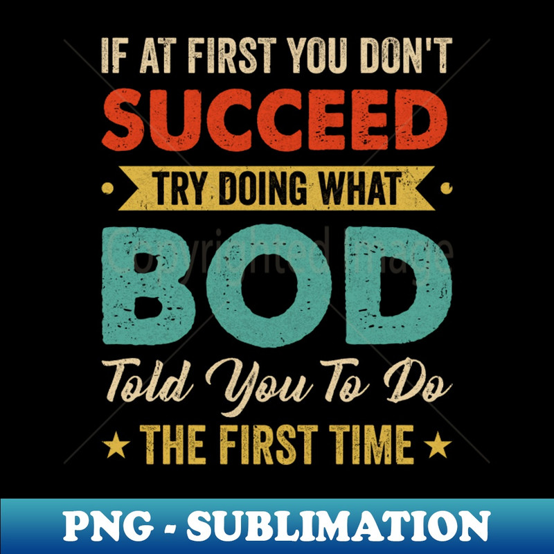 YN-42789_Try Doing What Bob Told You To Funny For Dad Grandpa 1203.jpg