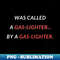 YT-16507_Gaslighters Favourite Quote 6437.jpg