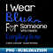 YT-21116_I Wear Blue For Someone Design Colon Cancer Awareness 2010.jpg