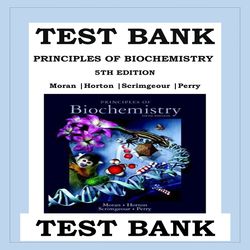 PRINCIPLES OF BIOCHEMISTRY, 5TH EDITION TEST BANK BY MORAN, HORTON, SCRIMGEOUR, PERRY